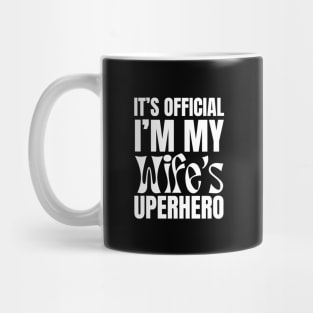 It’s Official I’m My Wife’s Superhero Mug